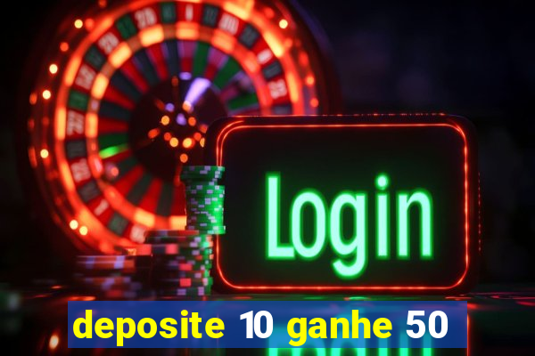deposite 10 ganhe 50